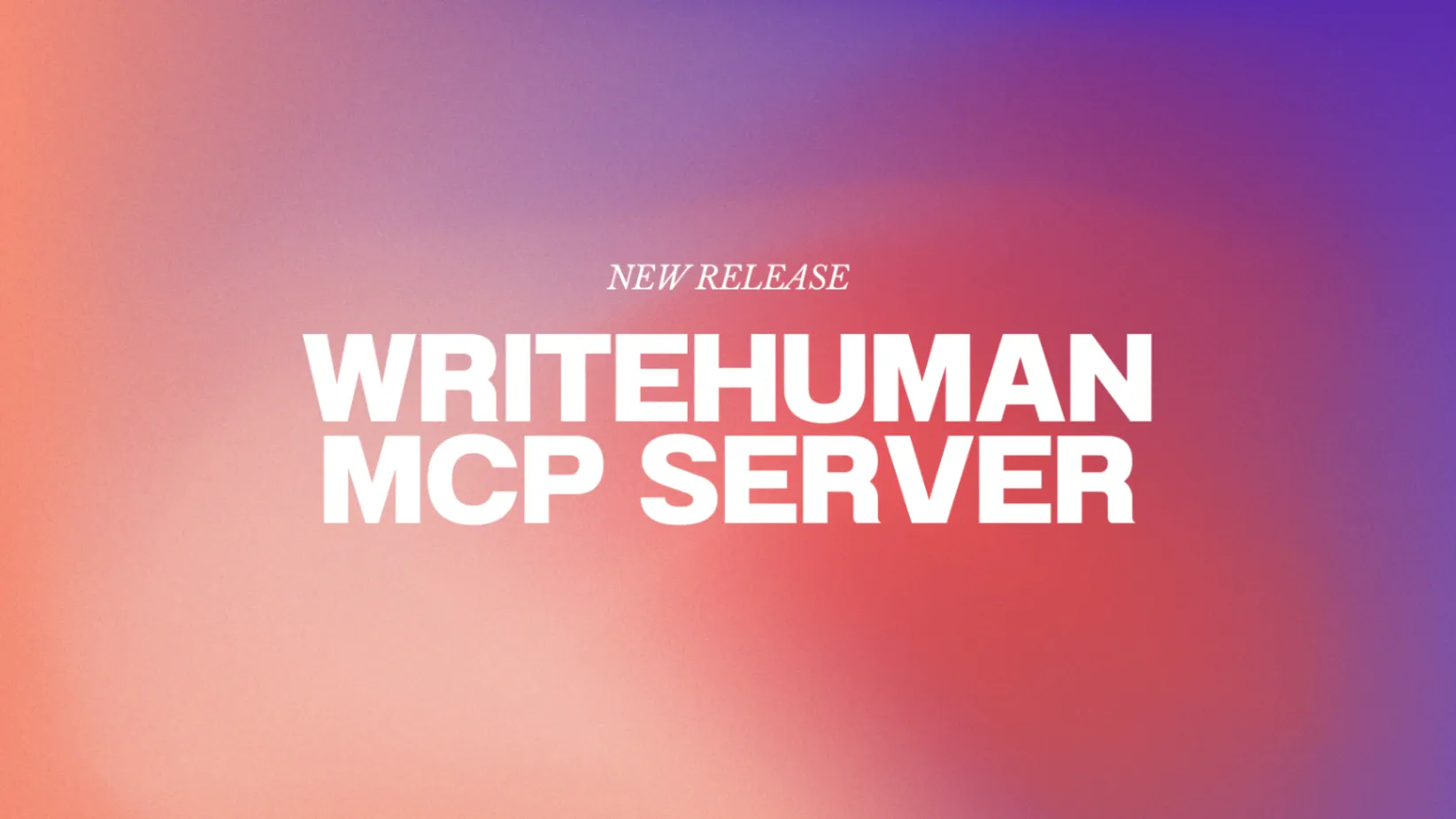 Promotional graphic announcing the WriteHuman MCP Server, allowing users to connect WriteHuman to AI assistants through the Model Context Protocol (MCP).